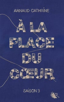 À la place du coeur Tome 3