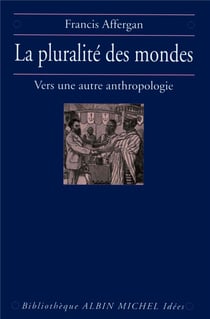 Le pluralité des mondes - vers une autre anthropologie