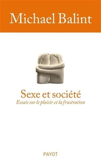 Sexe et société - essais sur le plaisirs et la frustration