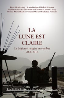 La lune est claire - la légion étrangère au combat (2008-2018)