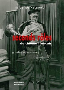 Les seconds rôles du cinéma français - grandeur et décadence