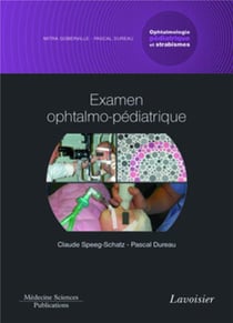 Ophtalmologie pédiatrique et strabismes Tome 1 - examen ophtalmo-pédiatrique