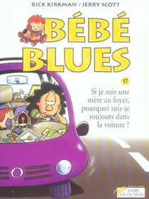 Bebe blues tome 17 si je suis une mere au foyer,pourqoi suis-je toujours dans la voiture ? - vol17