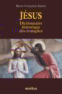 Jésus - dictionnaire historique des évangiles