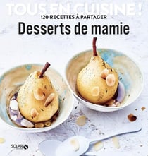 Desserts de mamie - tous en cuisine !