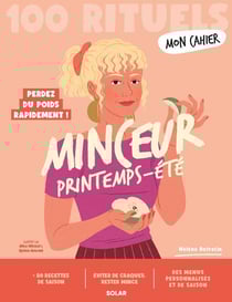 Mon cahier 100 Rituels minceur printemps-été - Perdez du poids rapidement !