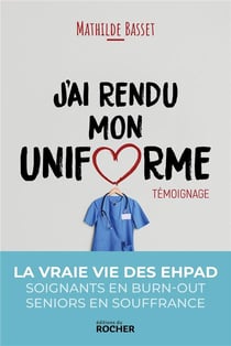 J'ai rendu mon uniforme - une infirmière en EHPAD témoigne