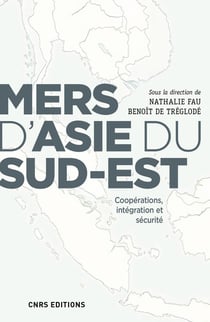 Mers d'Asie du Sud-Est - coopérations, intégration et sécurité