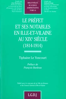 Le préfet et ses notables en Ille-et-Vilaine au XIXe siècle (1814-1914)