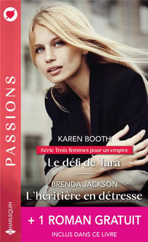 Trois femmes pour un empire Tome 1 : le défi de Tara - l'héritière en détresse - liaison impossible