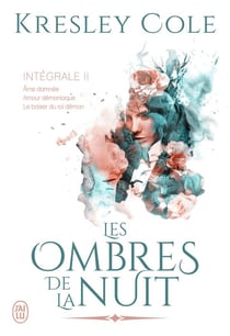 Les ombres de la nuit, intégrale t.2 : âme damnée, amour démoniaque, le baiser du roi demon