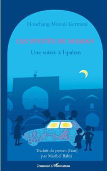 Les invités de maman - une soirée à Ispahan