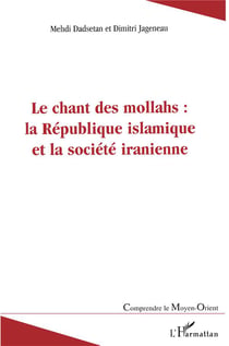 Le chant des mollahs : la république islamique et la société iranienne