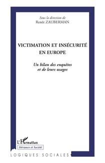 Victimation et insécurité en europe - le bilan des enquêtes et de leurs usages