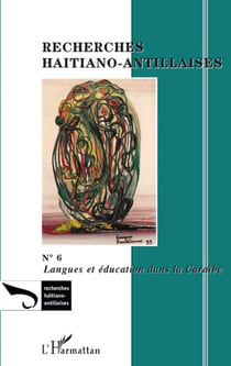 Recherches haitiano-antillaises Tome 6 - langues et éducation dans le Caraïbe