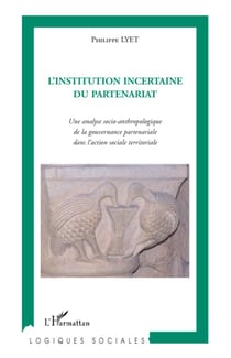 L'institution incertaine du partenariat - une analyse socio-anthropologique de la gouvernance partenariale dans l'action sociale territoriale