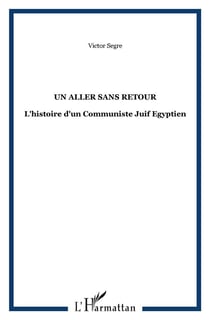 Un aller sans retour - l'histoire d'un communiste juif égyptien
