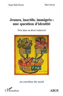 Jeunes, inactifs, immigrés : une question d'identité - vivre dans un désert industriel