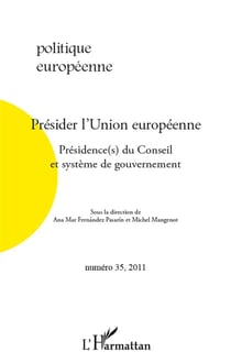 Revue politique européenne n.35 : présider l'Union Européenne - présidence(s) du Conseil et système de gouvernement