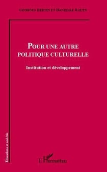 Pour une autre politique culturelle - institution et développement