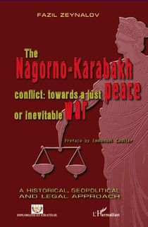 The Nagorno Karabakh conflict : towards a just peace or inevitable war