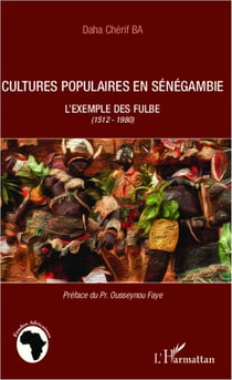 Cultures populaires en Sénégambie - l'exemple des Fulbe 1512-1980