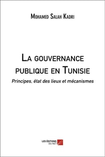 La gouvernance publique en Tunisie - principes, état des lieux et mécanismes