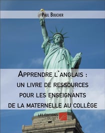Apprendre l'anglais : Un livre de ressources pour les enseignants de la maternelle au collège