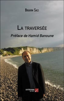 La traversée : Préface de Hamid Banoune