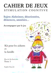 Cahier de jeux de stimulation cognitive - sujets Alzheimer, désorientés, démences, amnésies