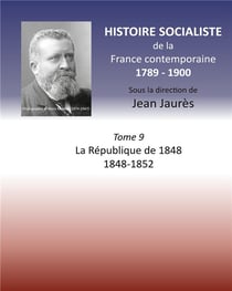 Histoire socialiste de la France contemporaine t.4 - la République de 1848  1848-1852
