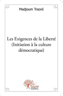 Les Exigences de la Liberté (Initiation à la culture démocratique)