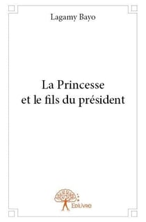 La princesse et le fils du president - roman