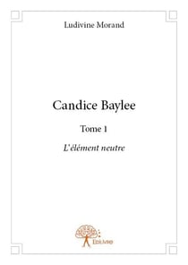 Candice baylee - l'élément neutre