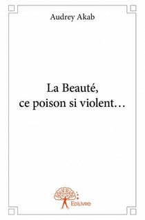 La Beauté, ce poison si violent...