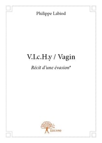 V.i.c.h.y / vagin - récit d'une évasion*