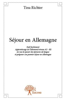 Séjour en Allemagne - DaF facilement Apprentissage de lallemand niveau A2  B2 en vue de passer des épreuves de langue et préparer son premier séjour en Allemagne