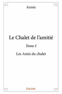 Le chalet de l'amitié t.1 - les amis du chalet