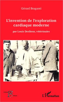Invention de l'exploration cardiaque moderne par Louis Desliens, vétérinaire
