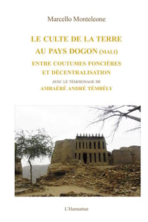 Culte de la terre au pays dogon (Mali) - entre coutumes foncières et décentralisation