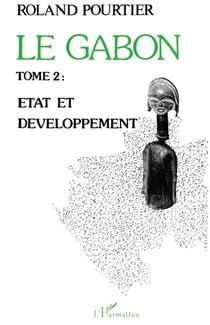 Le Gabon Tome 2 : Etat et développement
