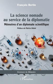 La science nomade au service de la diplomatie : Mémoires d'un diplomate scientifique