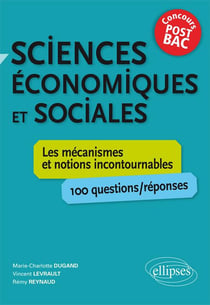 Sciences économiques et sociales. Les mécanismes et notions incontournables - 100 questions/réponses - concours post-bac