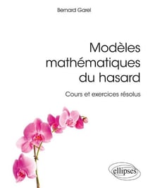 Modèles mathématiques du hasard - cours et exercices résolus (édition 2018)