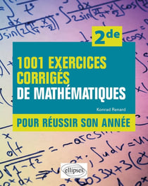 1001 exercices corrigés de mathématiques : pour réussir son année - seconde