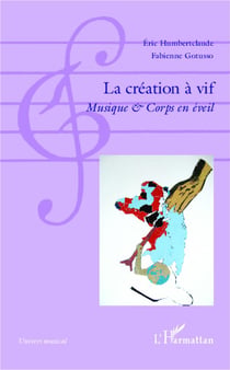 La création à vif - musique et corps en éveil
