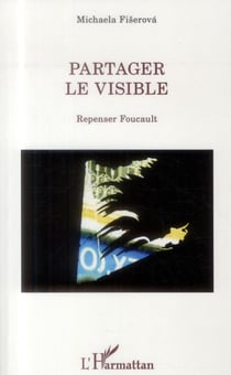 Partager le visible - repenser Foucault