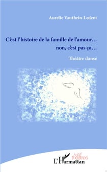 C'est l'histoire de la famille de l'amour... non c'est pas ça... théâtre dansé