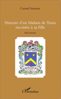 Histoire d'un Maltais de Tunis racontée à sa fille - récit intime