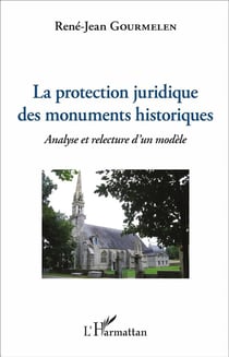 La protection juridique des monuments historiques : Analyse et relecture d'un modèle